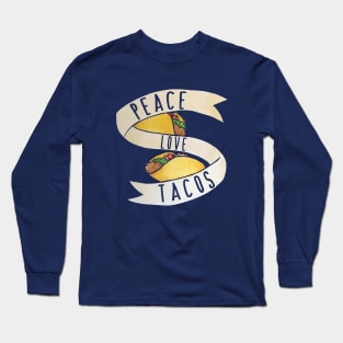 Peace Love Tacos Long Sleeve T-Shirt